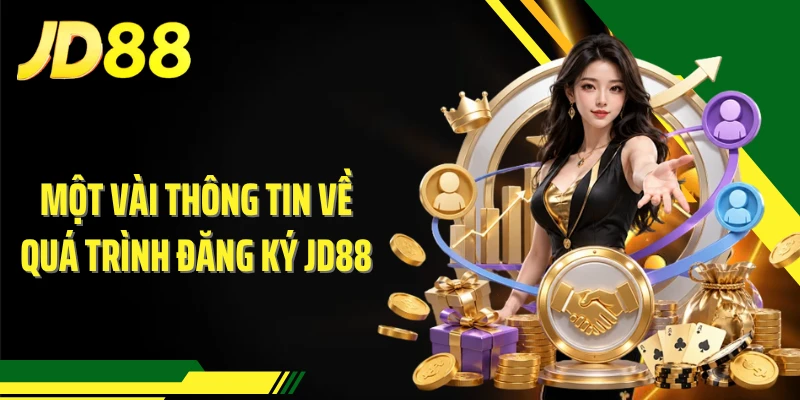 Một vài thông tin về quá trình đăng ký JD88