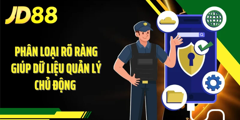 Phân loại rõ ràng giúp dữ liệu quản lý chủ động