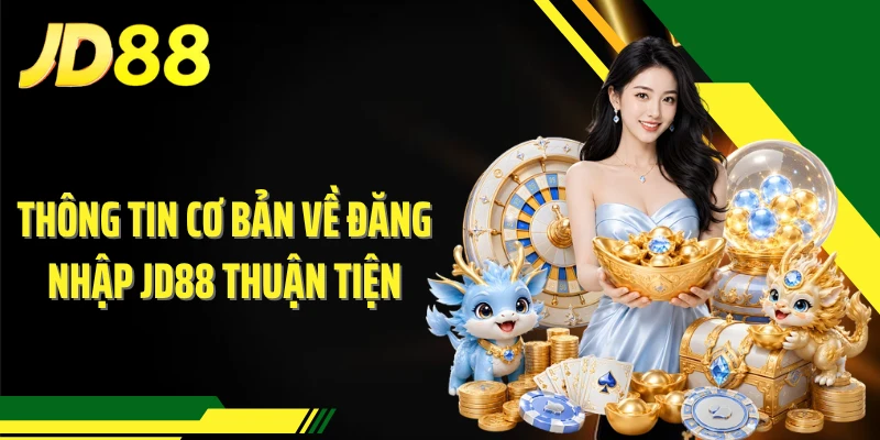 Thông tin cơ bản về đăng nhập JD88 thuận tiện